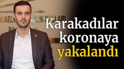 Karakadılar koronaya yakalandı